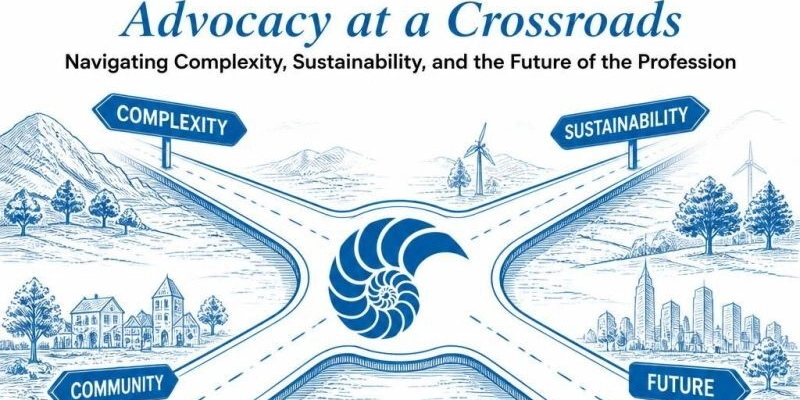 Advocacy at a Crossroads  Navigating Complexity, Sustainability, and the Future of the Profession