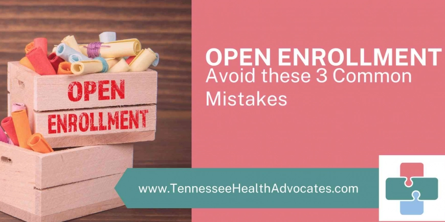 OPEN ENROLLMENT: Avoid These Three Common Mistakes