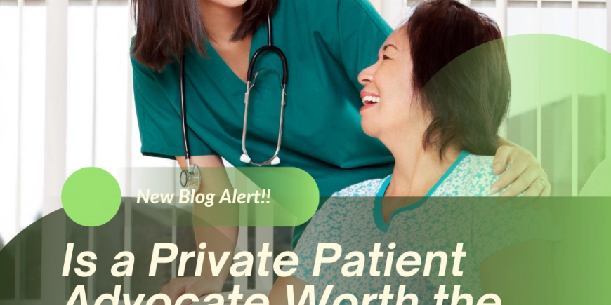 Is a Private Patient Advocate Worth the Cost?