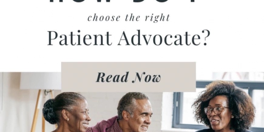 How do I choose the right patient advocate?