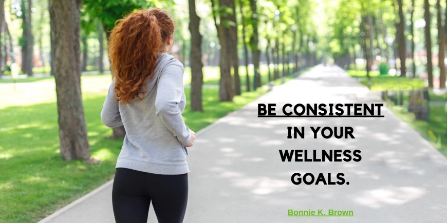 Be Consistent in Wellness Goals