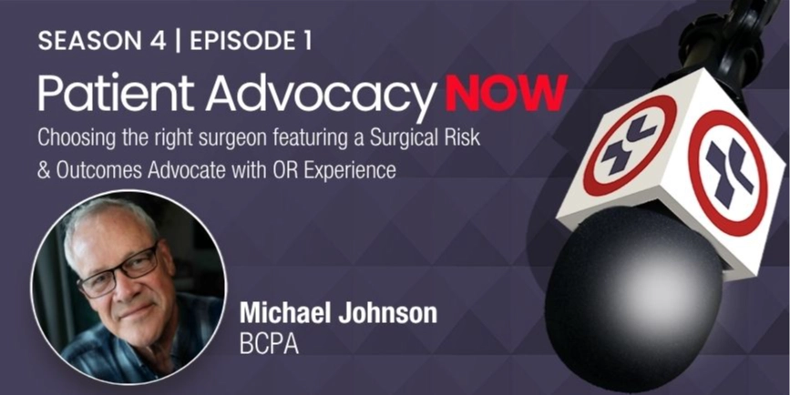 Choosing the right surgeon featuring a Surgical Risk & Outcomes Advocate with OR Experience