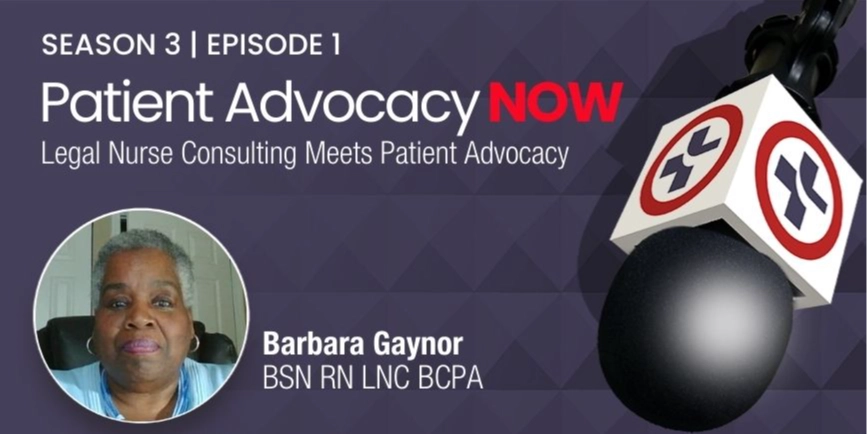 Legal Nurse Consulting Meets Patient Advocacy featuring Barbara Gaynor