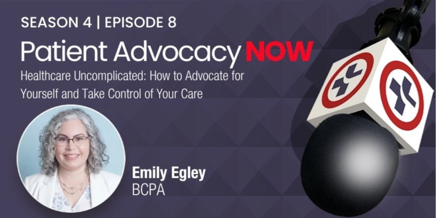 Healthcare Uncomplicated with Emily Egley - How to Advocate for Yourself and Take Control of Your Ca